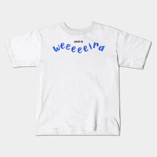 Keep it weird - blue Kids T-Shirt